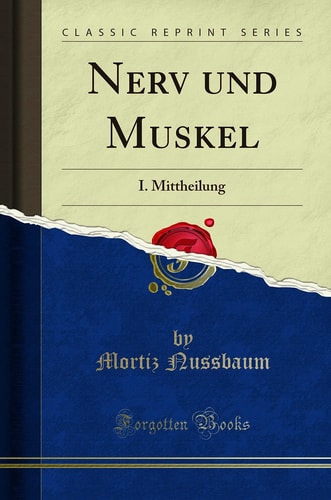 Nerv Und Muskel I. Mittheilung (Classic Reprint)