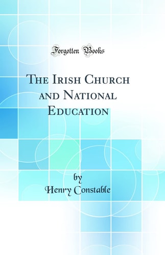 The Irish Church and National Education (Classic Reprint)