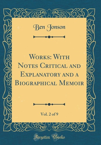 WORKS With Notes Critical and Explanatory and a Biographical Memoir,.