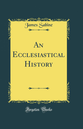 An Ecclesiastical History (Classic Reprint)
