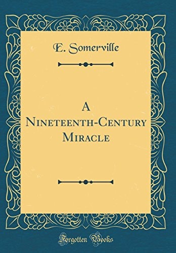 A Nineteenth-Century Miracle (Classic Reprint)