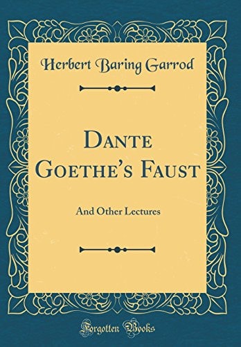 Dante Goethe's Faust And Other Lectures (Classic Reprint)