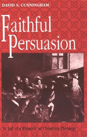 Faithful Persuasion In Aid of a Rhetoric of Christian Theology