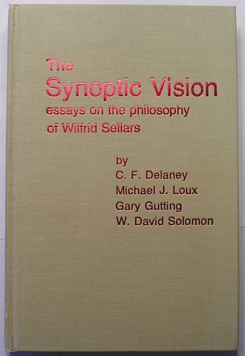 The Synoptic Vision: Essays on the Philosophy of Wilfrid Sellars