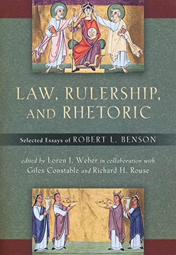Law, Rulership, and Rhetoric Selected Essays of Robert L. Benson