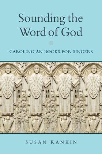 Sounding the Word of God Carolingian Books for Singers