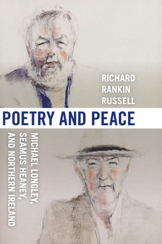 Poetry and Peace Michael Longley, Seamus Heaney, and Northern Ireland