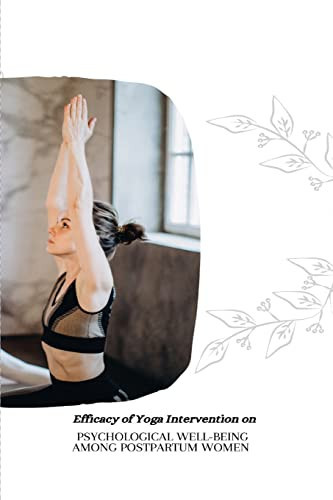 Efficacy of Yoga Intervention on Psychological Well-Being Among Postpartum Women