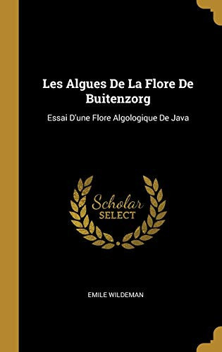 Les Algues De La Flore De Buitenzorg Essai D'une Flore Algologique De Java