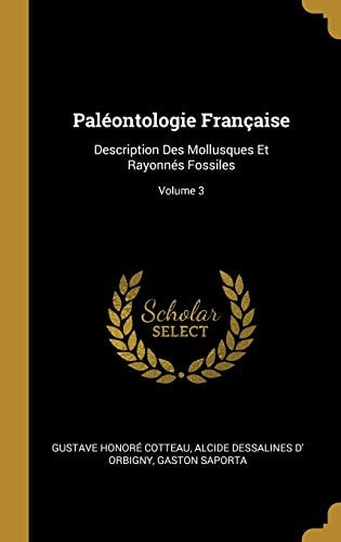 Paléontologie Française Description Des Mollusques Et Rayonnés Fossiles; Volume 3