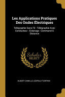Les Applications Pratiques Des Ondes Électriques Télégraphie Sans Fil: Télégraphie Avec Conducteur: Éclairage: Command À Distance