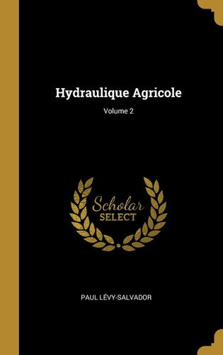 Hydraulique Agricole; Volume 2