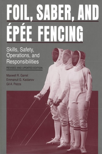 Foil, Saber, and Épée Fencing Skills, Safety, Operations, and Responsibilities