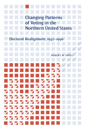 Changing Patterns of Voting in the Northern United States: Electoral Realignment, 1952–1996