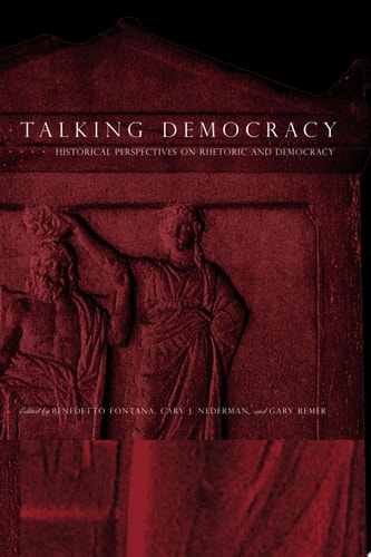 Talking Democracy Historical Perspectives on Rhetoric and Democracy