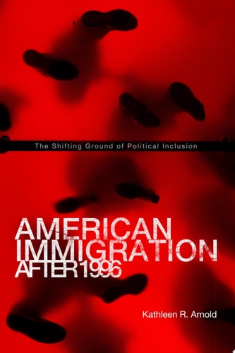 American Immigration After 1996 The Shifting Ground of Political Inclusion