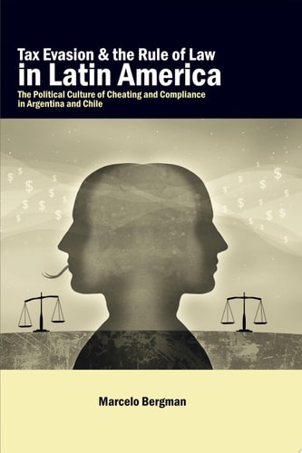 Tax Evasion and the Rule of Law in Latin America The Political Culture of Cheating and Compliance in Argentina and Chile