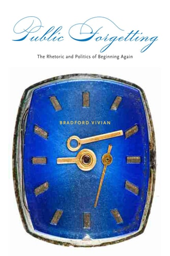 Public Forgetting The Rhetoric and Politics of Beginning Again