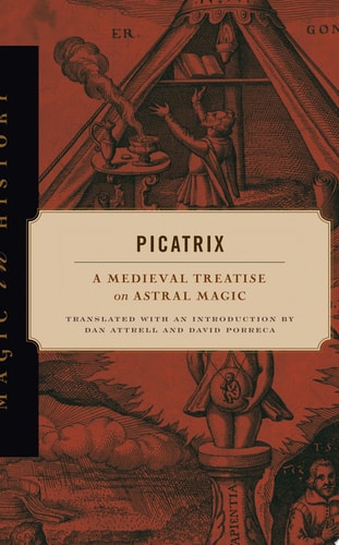 Picatrix A Medieval Treatise on Astral Magic
