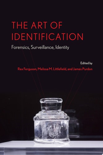 The Art of Identification Forensics, Surveillance, Identity