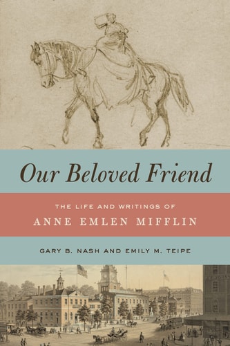 Our Beloved Friend The Life and Writings of Anne Emlen Mifflin