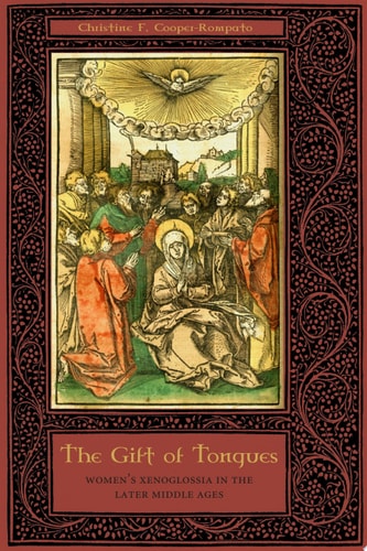 The Gift of Tongues Women's Xenoglossia in the Later Middle Ages