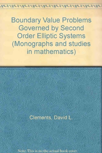 Boundary Value Problems Governed by Second Order Elliptic Systems (Surveys and Reference Works in Mathematics)