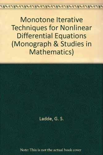 Monotone iterative techniques for nonlinear differential equations (Monographs, advanced texts, and surveys in pure and applied mathematics)