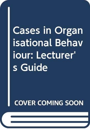 Cases in Organisational Behaviour Lecturer's Guide
