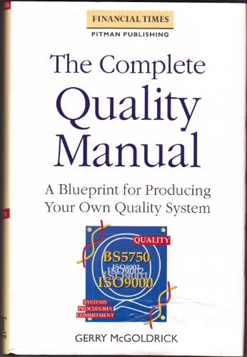 The Complete Quality Manual A Blueprint for Producing Your Own Quality System