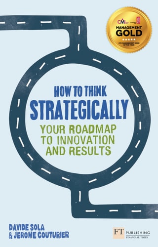 How to Think Strategically Your Roadmap to Innovation and Results