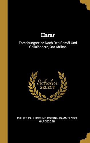 Harar Forschungsreise Nach Den Somâl Und Gallaländern, Ost-Afrikas