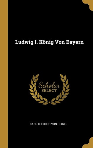 Ludwig I. König Von Bayern