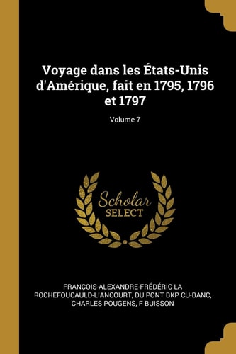 Voyage dans les États-Unis d'Amérique, fait en 1795, 1796 et 1797; Volume 7