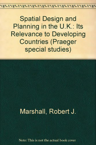 Spatial Design and Planning in the U.K.: Its Relevance to Developing Countries (Praeger special studies)