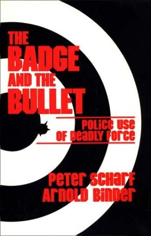 The Badge and the Bullet Police Use of Deadly Force