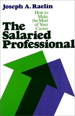 The Salaried Professional How to Make the Most of Your Career