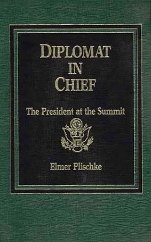 Diplomat in Chief The President at the Summit