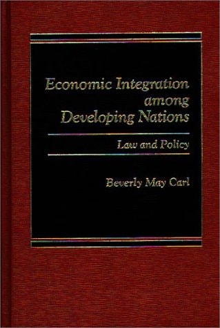 Economic Integration Among Developing Nations Law and Policy