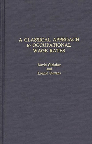 A Classical Approach to Occupational Wage Rates (Praeger Series in Political Economy)