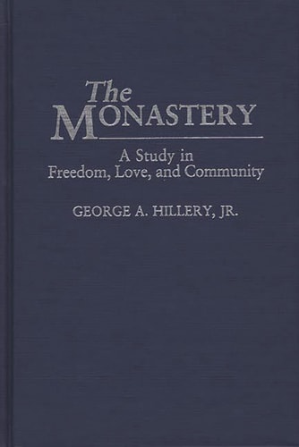 The Monastery A Study of Freedom, Love, and Community