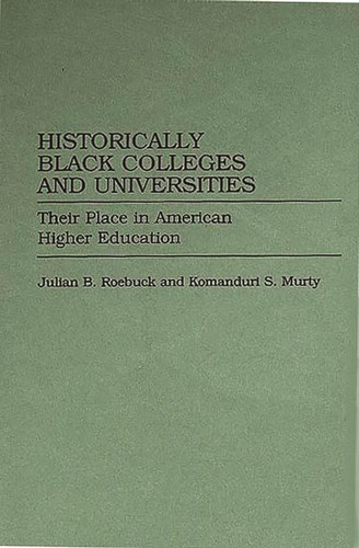 Historically Black Colleges and Universities: Their Place in American Higher Education