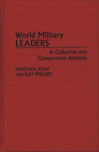World Military Leaders A Collective and Comparative Analysis