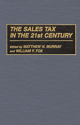 The Sales Tax in the 21st Century (Critical Companions to Popular)