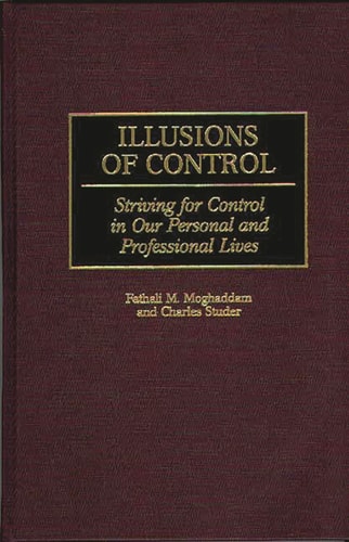 Illusions of Control: Striving for Control in Our Personal and Professional Lives (History; 60)