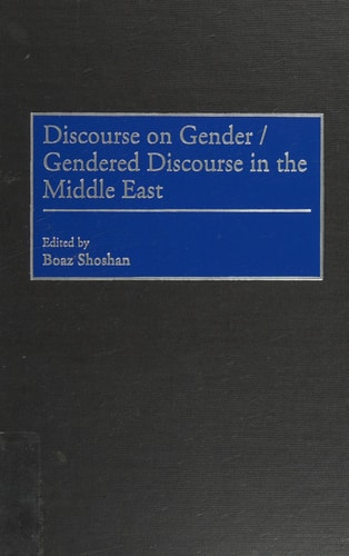 Discourse on Gender/Gendered Discourse in the Middle East