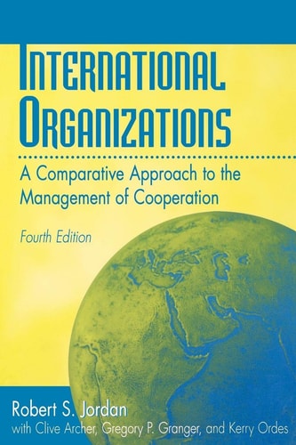 International Organizations: A Comparative Approach to the Management of Cooperation<br> Fourth Edition