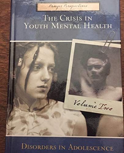 The Crisis in Youth Mental Health: Disorders in adolescence