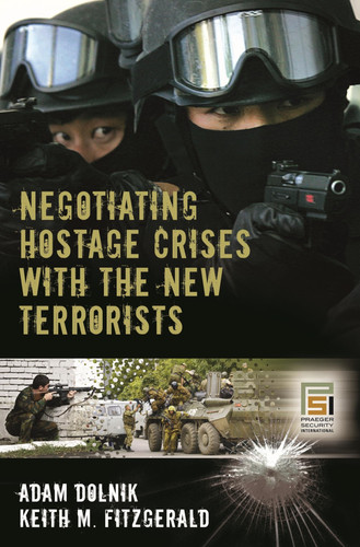 Negotiating Hostage Crises with the New Terrorists (Praeger Security International)
