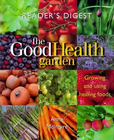 The Good Health Garden Growing and Using Health Foods